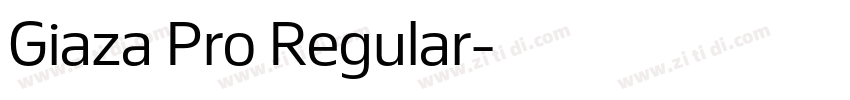 Giaza Pro Regular字体转换 Giaza Pro Regular字体转换